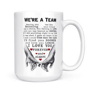 We're A Team - I Love You Forever And Always - MUG MG03