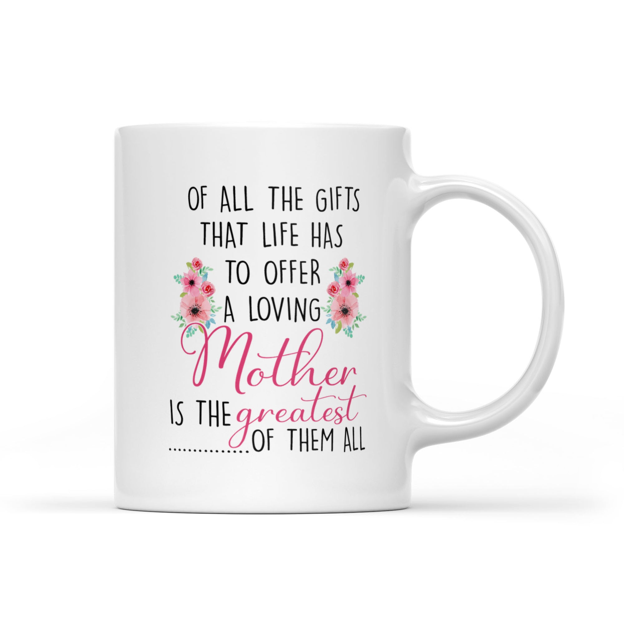 A Loving Mother Is The Greatest Of Them All - White Mug MG22