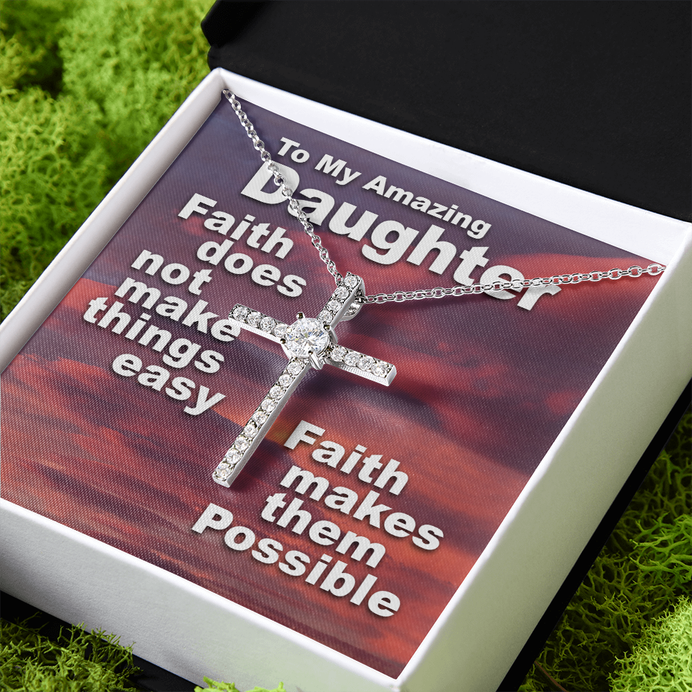 To My Amazing Daughter - Faith Makes Things Possible - CZ Cross Necklace SO159V