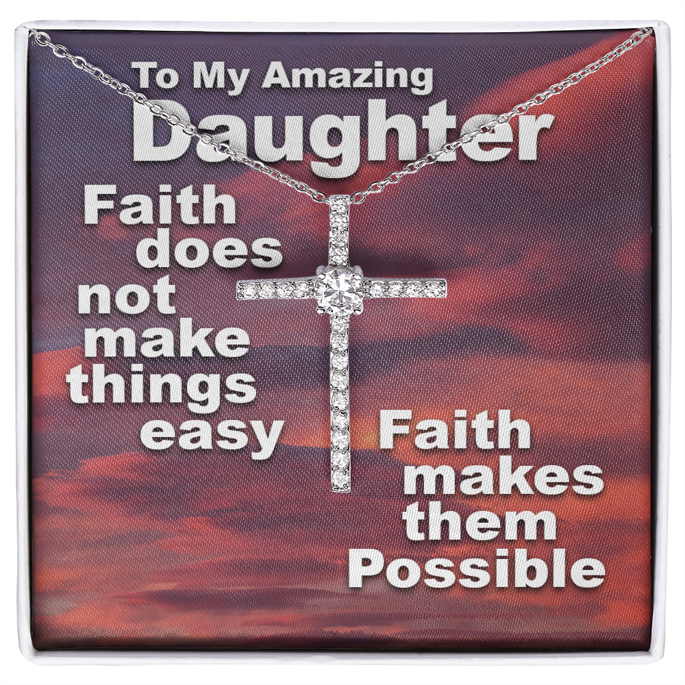 To My Amazing Daughter - Faith Makes Things Possible - CZ Cross Necklace SO159V