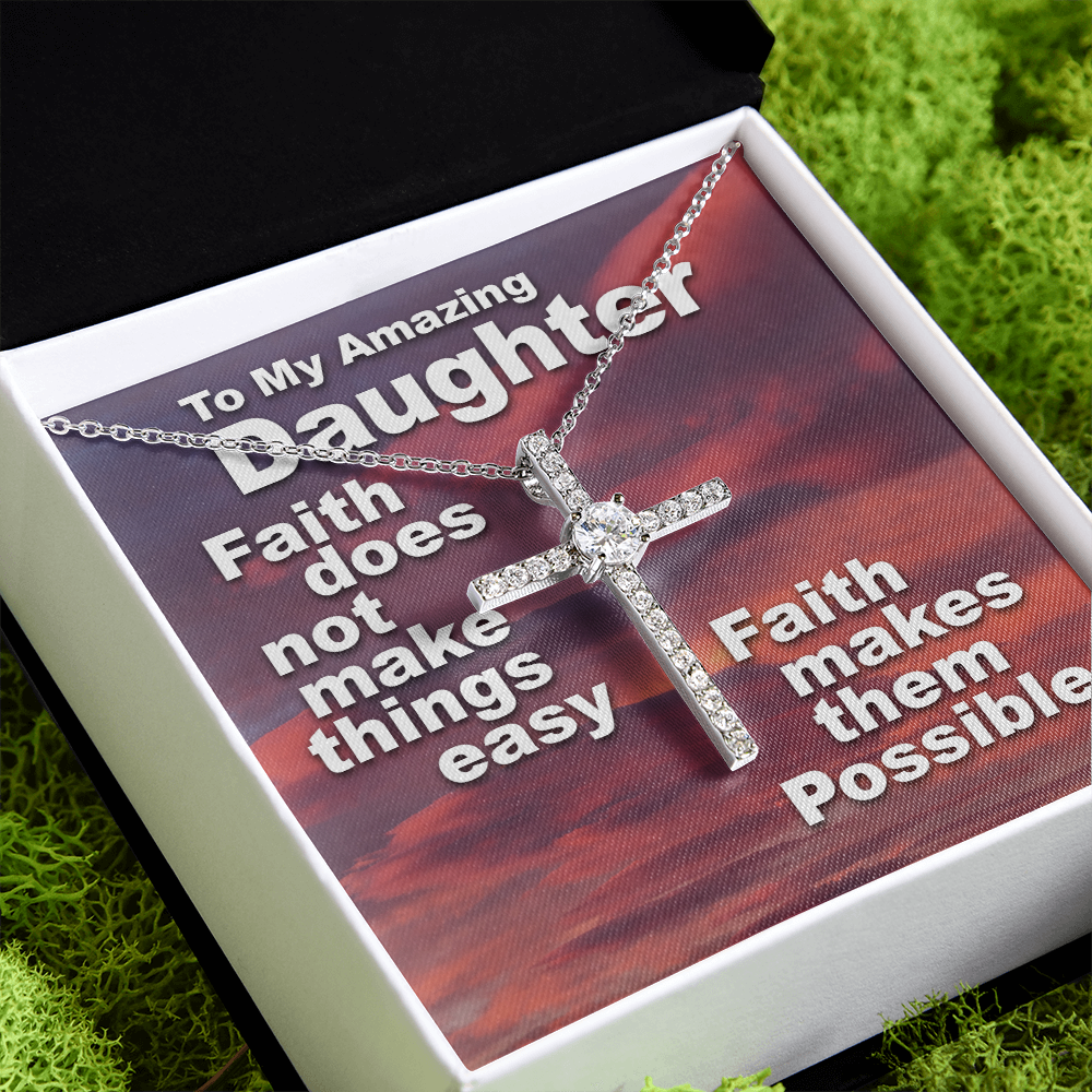To My Amazing Daughter - Faith Makes Things Possible - CZ Cross Necklace SO159V