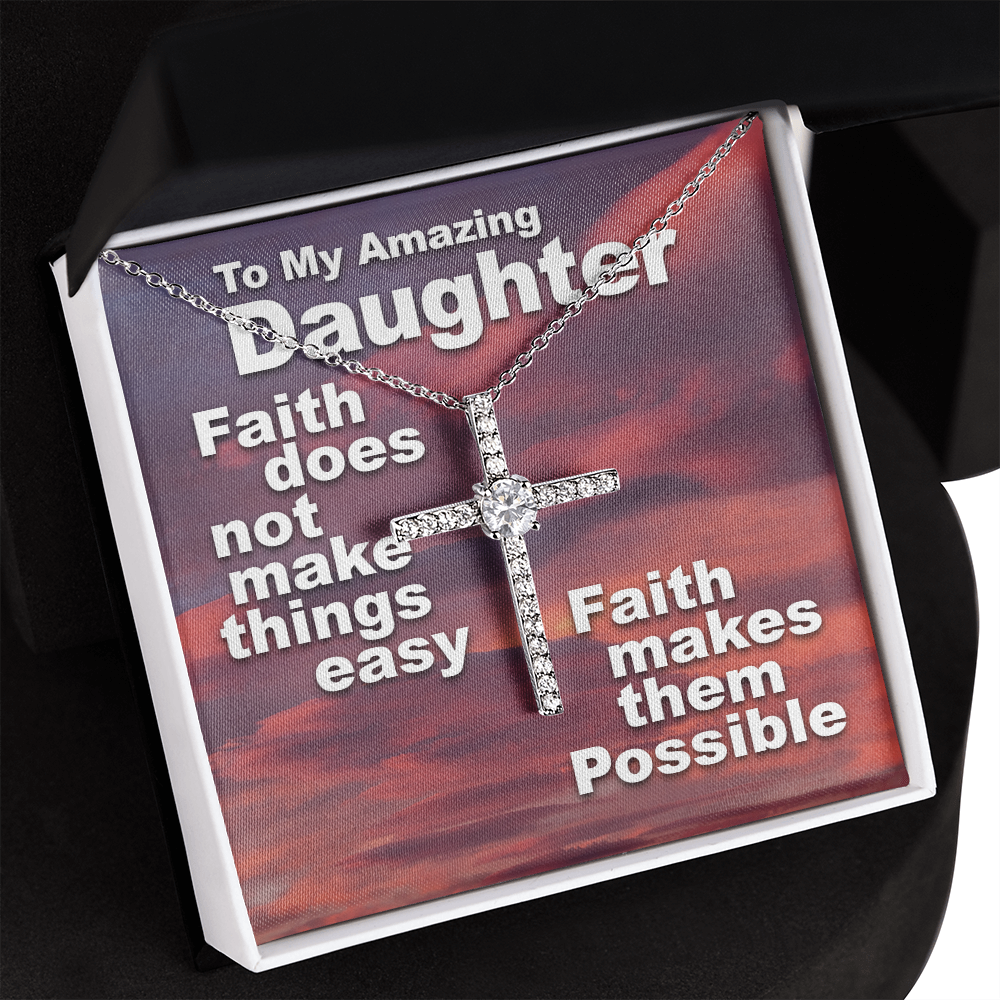 To My Amazing Daughter - Faith Makes Things Possible - CZ Cross Necklace SO159V