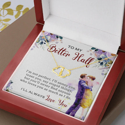 To My Better Half I'll Always Love You Necklace SO03v4 - Charming Present