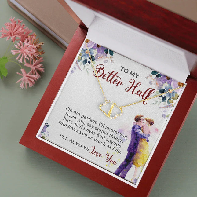 To My Better Half I'll Always Love You Necklace SO03v4 - Charming Present