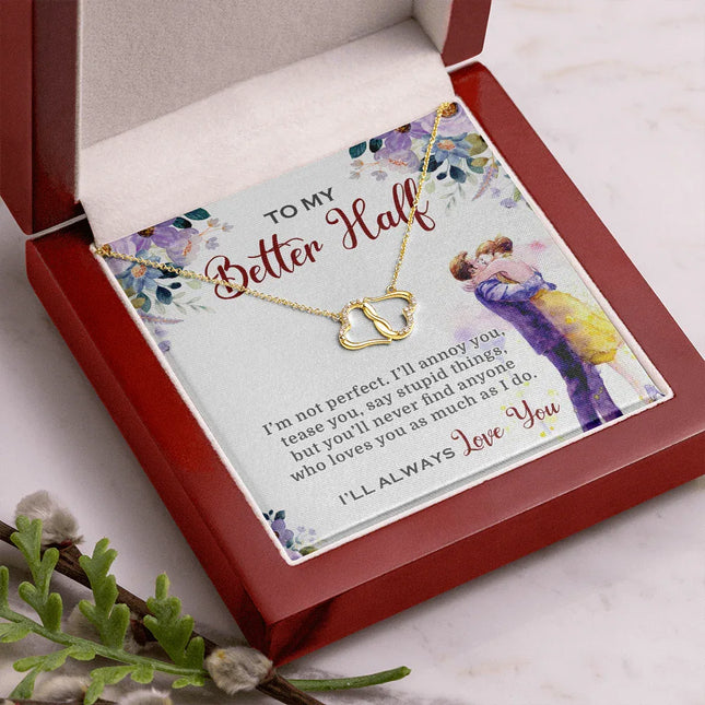 To My Better Half I'll Always Love You Necklace SO03v4 - Charming Present