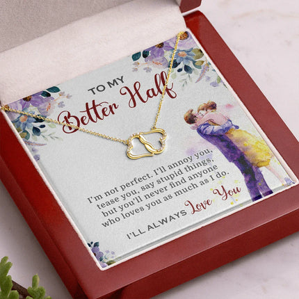 To My Better Half I'll Always Love You Necklace SO03v4 - Charming Present