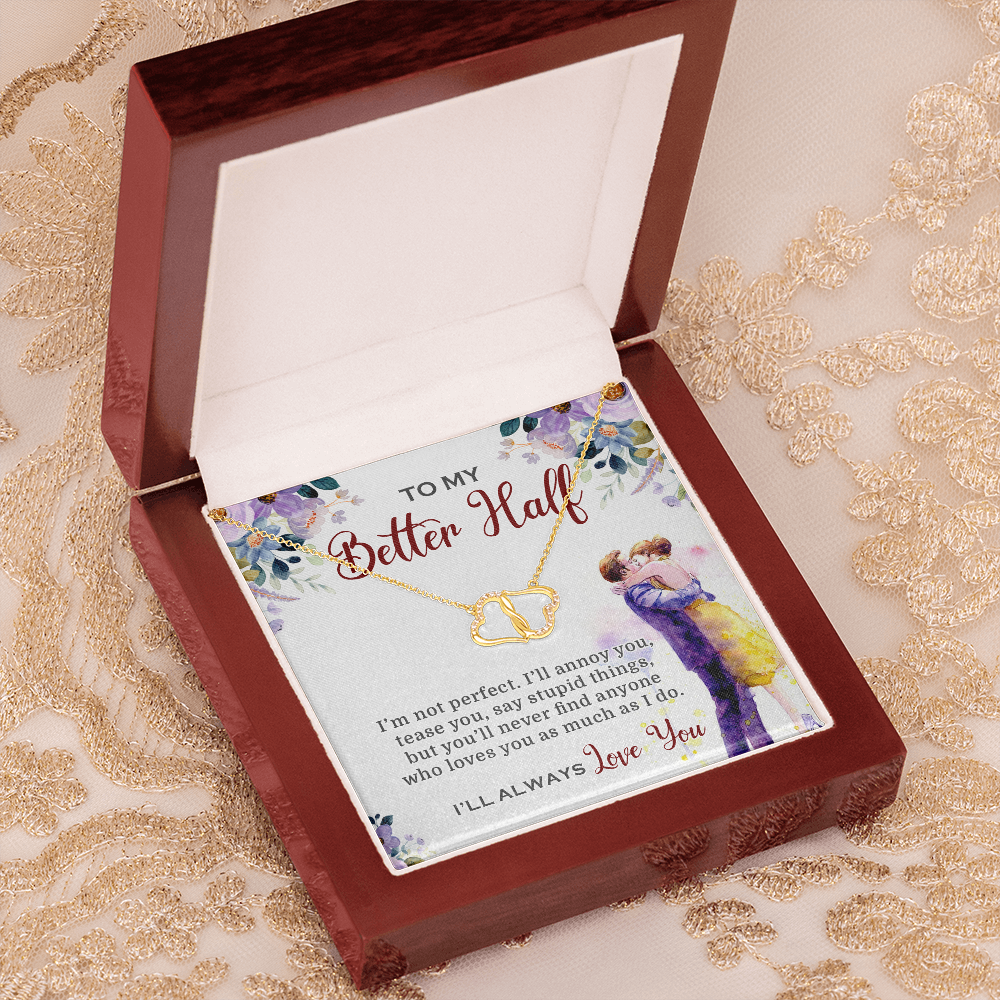 To My Better Half I'll Always Love You Necklace SO03v4