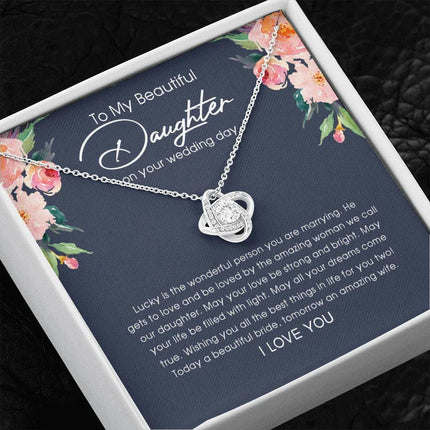 To My Beautiful Daughter On Your Wedding Day - Love Knot Necklace SO150V - Charming Present