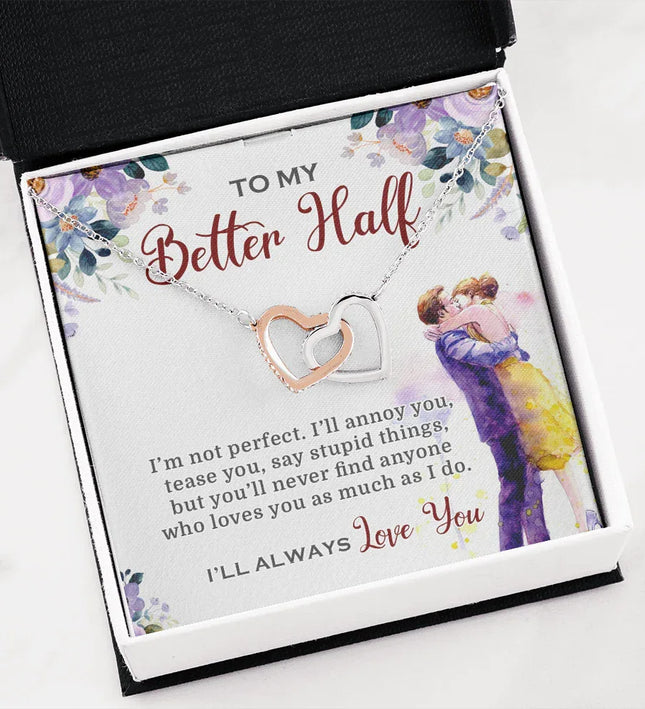 To My Better Half I'll Always Love You Necklace SO03v3 - Charming Present