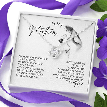 To My Mom You Taught Me To Be "ME" Necklace SO41 - Charming Present