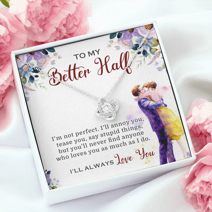 To My Better Half I'll Always Love You Necklace SO03v1 - Charming Present