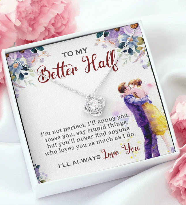 To My Better Half I'll Always Love You Necklace SO03v1 - Charming Present