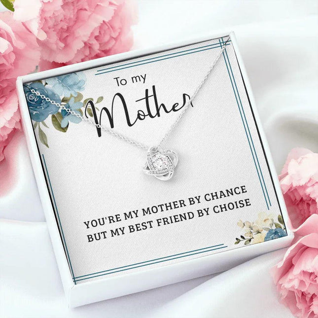 To My Mother You Are My Mother By Chance, My Best Friend By Choice SO53 - Charming Present
