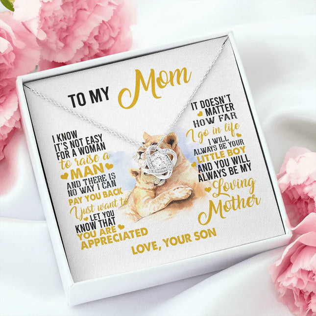 To My Mom I Know It's Not Easy For A Woman To Raise A Man Necklace SO59 - Charming Present