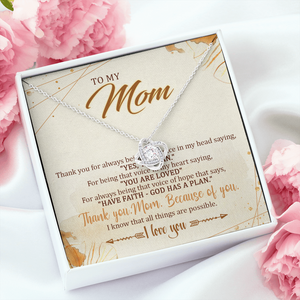 To My Mom Because Of You,I Know That All Things Are Possible - Necklace SO12T