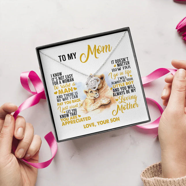 To My Mom I Know It's Not Easy For A Woman To Raise A Man Necklace SO59 - Charming Present