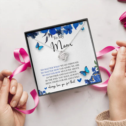 To My Mom You Have Always Been There For Me And I Will Always Love You Necklace SO55 - Charming Present