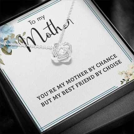 To My Mother You Are My Mother By Chance, My Best Friend By Choice SO53 - Charming Present