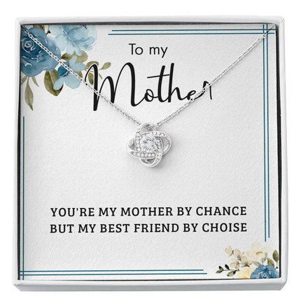 To My Mother You Are My Mother By Chance, My Best Friend By Choice SO53 - Charming Present