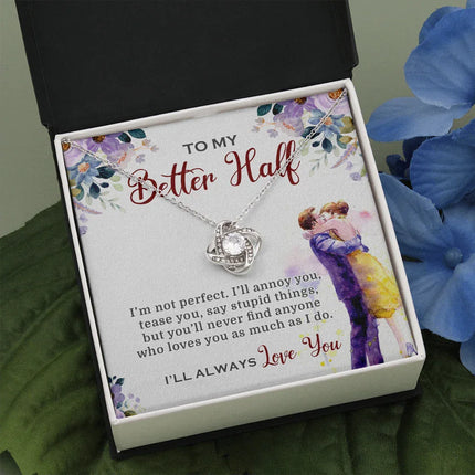 To My Better Half I'll Always Love You Necklace SO03v1 - Charming Present
