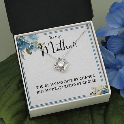 To My Mother You Are My Mother By Chance, My Best Friend By Choice SO53 - Charming Present