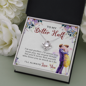 To My Better Half I'll Always Love You Necklace SO03v1