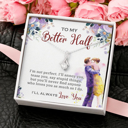 To My Better Half I'll Always Love You Necklace SO03v2 - Charming Present