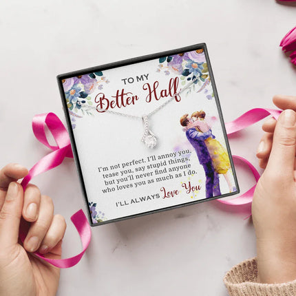 To My Better Half I'll Always Love You Necklace SO03v2 - Charming Present