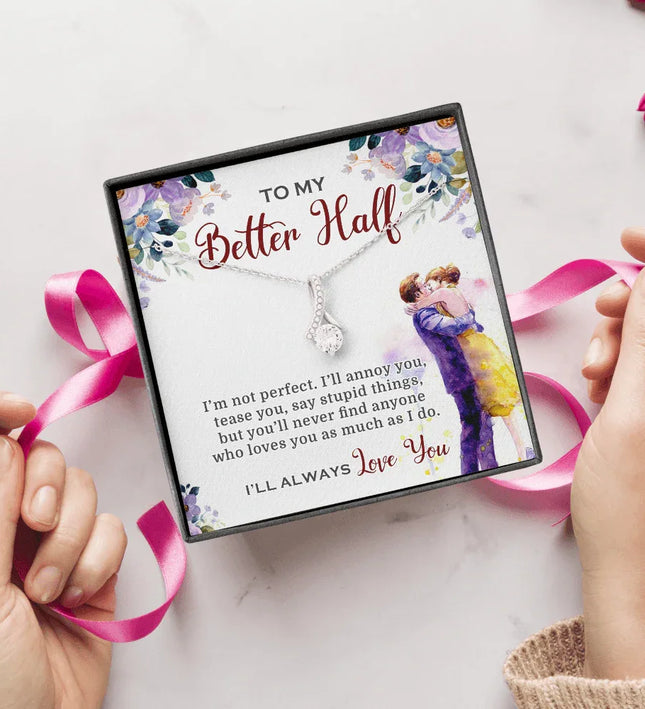 To My Better Half I'll Always Love You Necklace SO03v2 - Charming Present