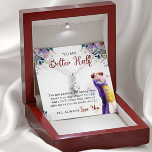 To My Better Half I'll Always Love You Necklace SO03v2