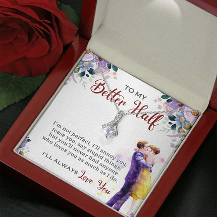 To My Better Half I'll Always Love You Necklace SO03v2 - Charming Present