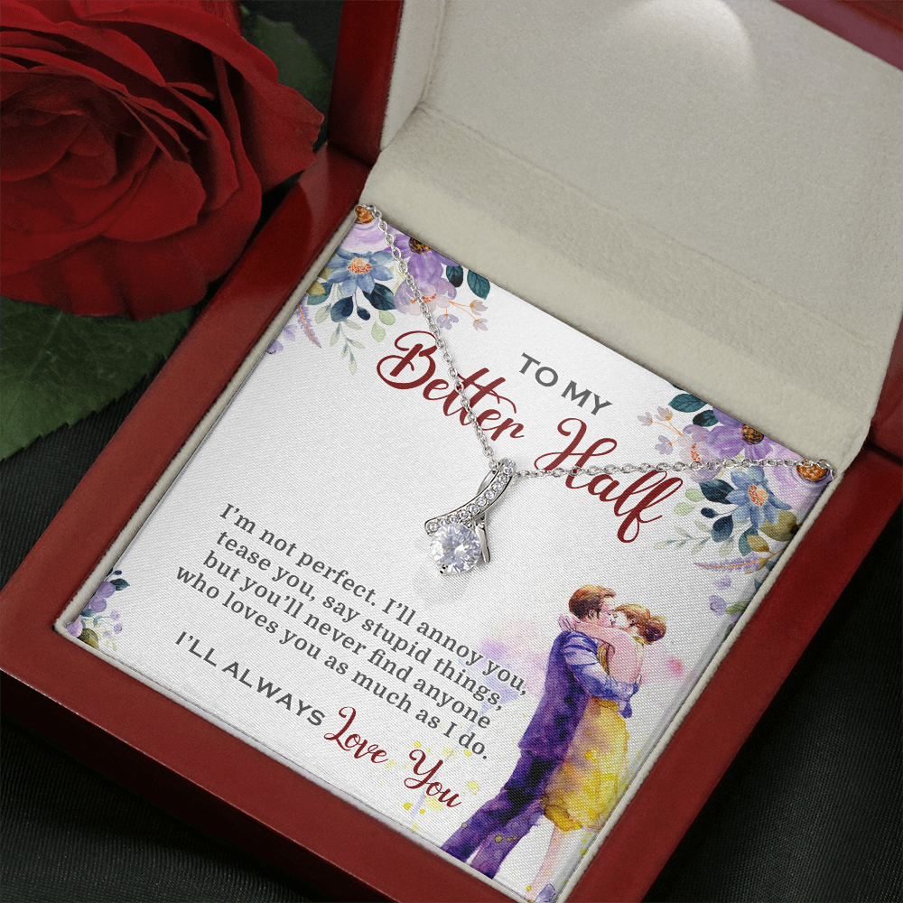 To My Better Half I'll Always Love You Necklace SO03v2
