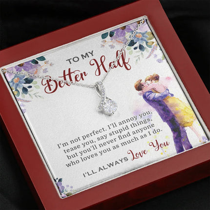 To My Better Half I'll Always Love You Necklace SO03v2 - Charming Present