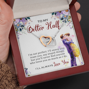 To My Better Half I'll Always Love You Necklace SO03v3