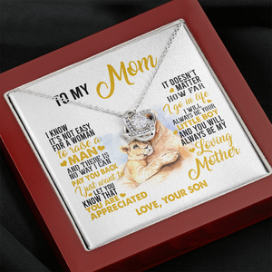 To My Mom I Know It's Not Easy For A Woman To Raise A Man Necklace SO59