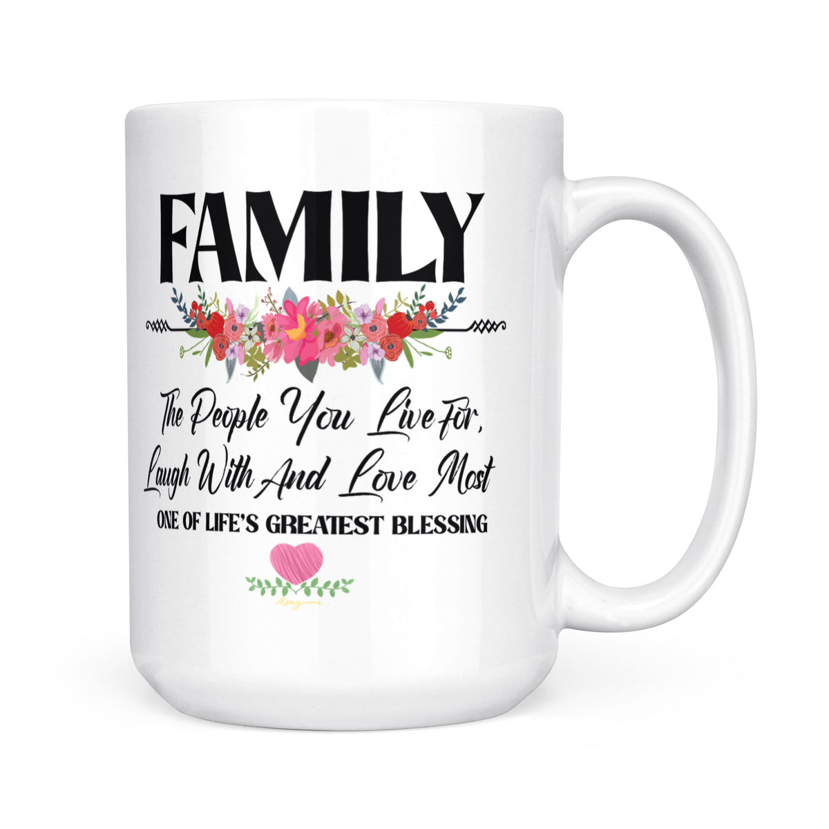 Family The People You Live for, Laugh With and Love Most - White Mug MG09