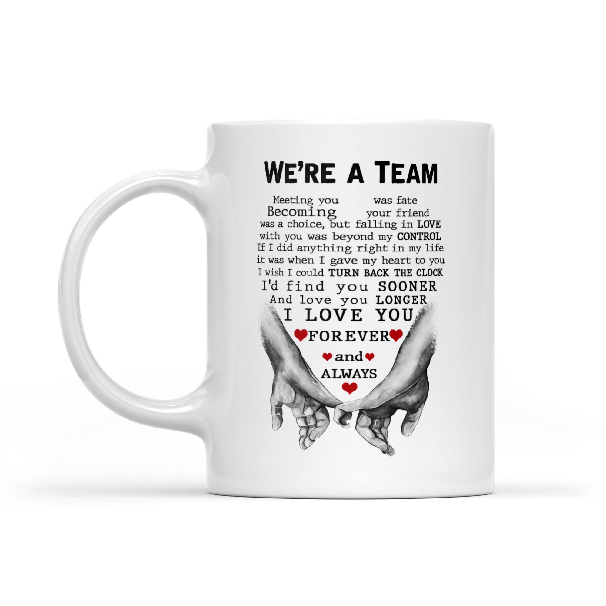 We're A Team - I Love You Forever And Always - MUG MG03